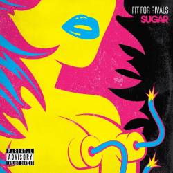 Fit For Rivals : Sugar